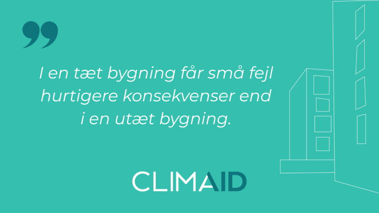 Citatkort med teksten »I en tæt bygning får små fejl hurtigere konsekvenser end i en utæt bygning.«